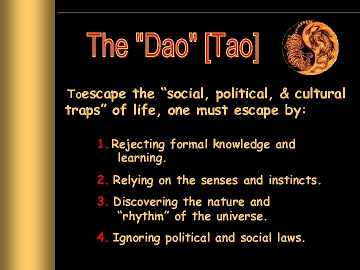 Toescape the “social, political, & cultural traps” of life, one must escape by: 1.