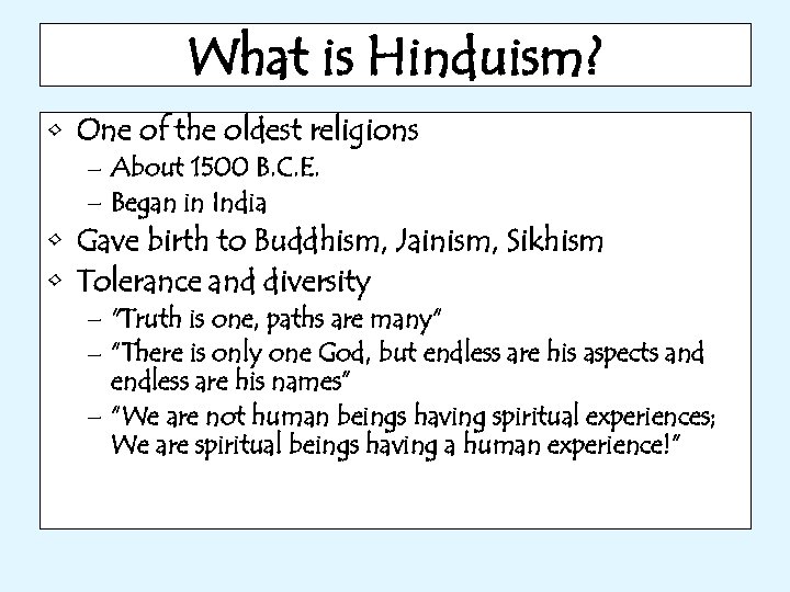 What is Hinduism? • One of the oldest religions – About 1500 B. C.