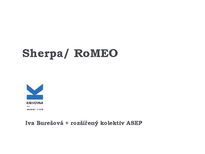 Sherpa/ Ro. MEO Iva Burešová + rozšířený kolektiv ASEP 
