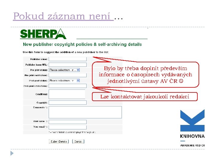 Pokud záznam není … Bylo by třeba doplnit především informace o časopisech vydávaných jednotlivými