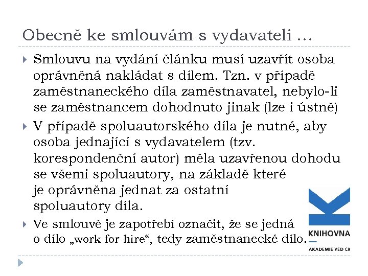 Obecně ke smlouvám s vydavateli … Smlouvu na vydání článku musí uzavřít osoba oprávněná