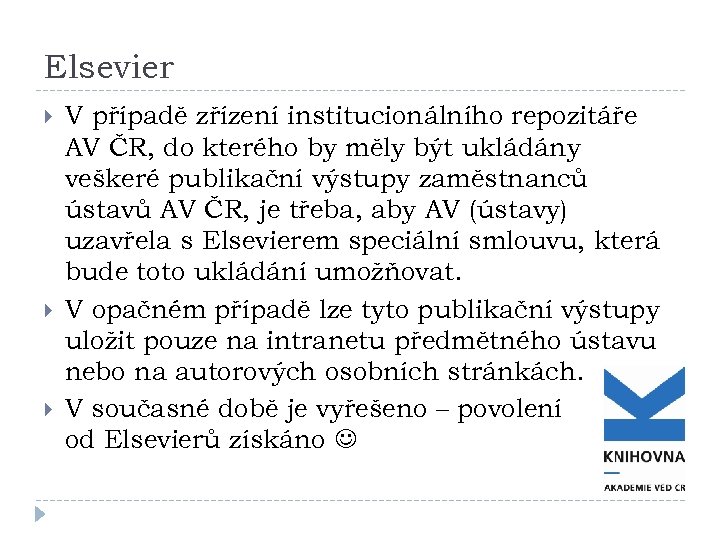 Elsevier V případě zřízení institucionálního repozitáře AV ČR, do kterého by měly být ukládány