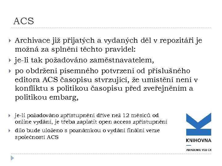 ACS Archivace již přijatých a vydaných děl v repozitáři je možná za splnění těchto