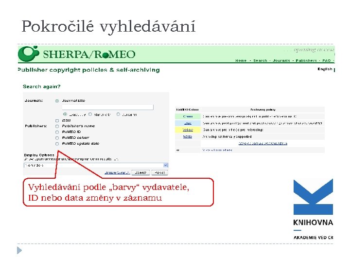 Pokročilé vyhledávání Vyhledávání podle „barvy“ vydavatele, ID nebo data změny v záznamu 