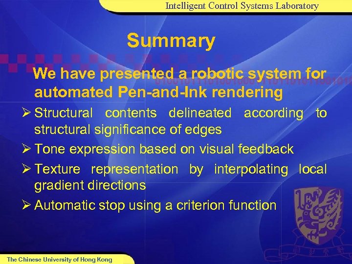 Intelligent Control Systems Laboratory Summary We have presented a robotic system for automated Pen-and-Ink