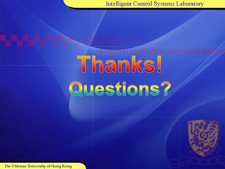 Intelligent Control Systems Laboratory The Chinese University of Hong Kong 