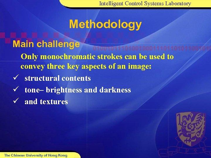 Intelligent Control Systems Laboratory Methodology Main challenge Only monochromatic strokes can be used to