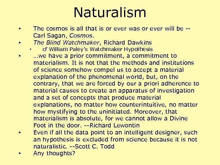 Naturalism The cosmos is all that is or ever was or ever will be