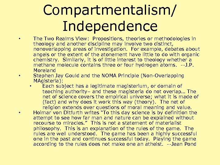 Compartmentalism/ Independence • • • The Two Realms View: Propositions, theories or methodologies in