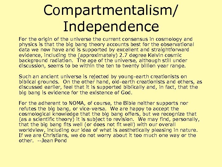 Compartmentalism/ Independence For the origin of the universe the current consensus in cosmology and