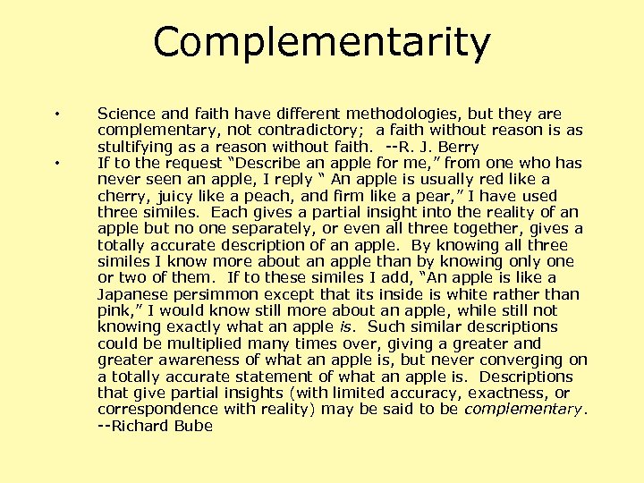 Complementarity • • Science and faith have different methodologies, but they are complementary, not