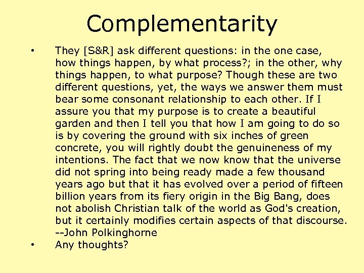 Complementarity • • They [S&R] ask different questions: in the one case, how things