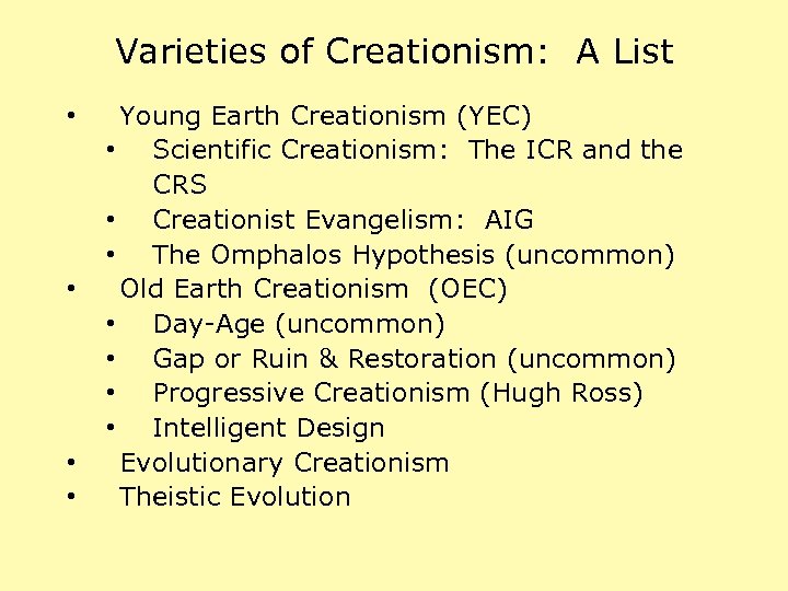 Varieties of Creationism: A List • • Young Earth Creationism (YEC) • Scientific Creationism: