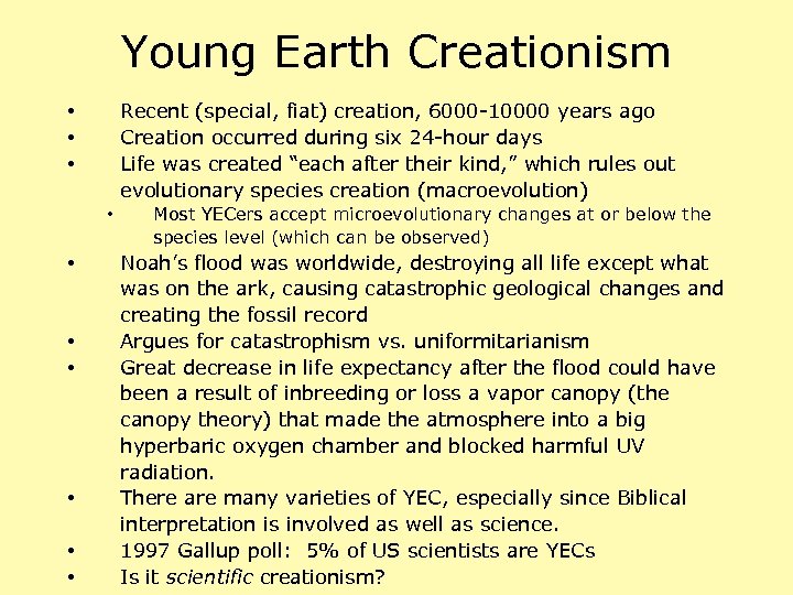 Young Earth Creationism Recent (special, fiat) creation, 6000 -10000 years ago Creation occurred during