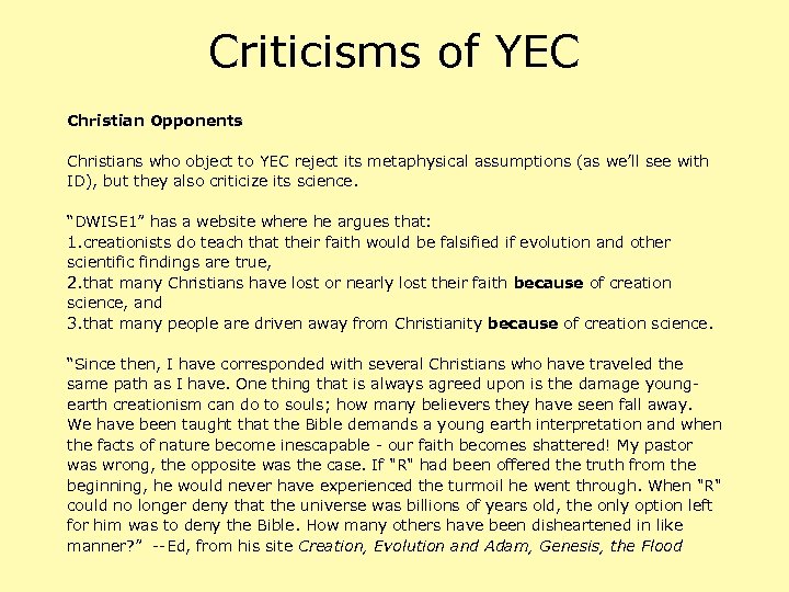 Criticisms of YEC Christian Opponents Christians who object to YEC reject its metaphysical assumptions