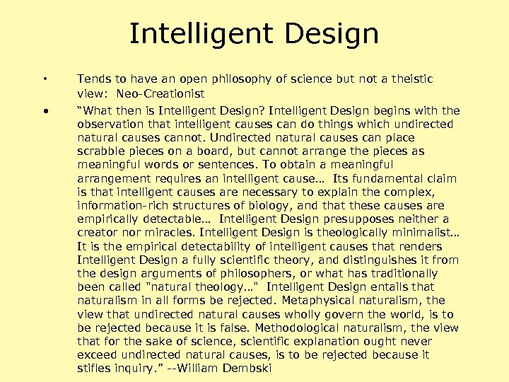 Intelligent Design • • Tends to have an open philosophy of science but not