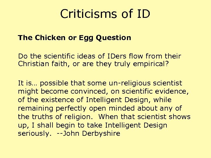 Criticisms of ID The Chicken or Egg Question Do the scientific ideas of IDers