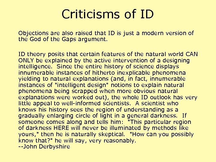 Criticisms of ID Objections are also raised that ID is just a modern version