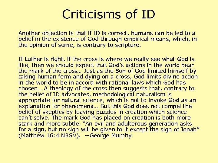 Criticisms of ID Another objection is that if ID is correct, humans can be