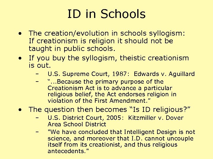 ID in Schools • The creation/evolution in schools syllogism: If creationism is religion it