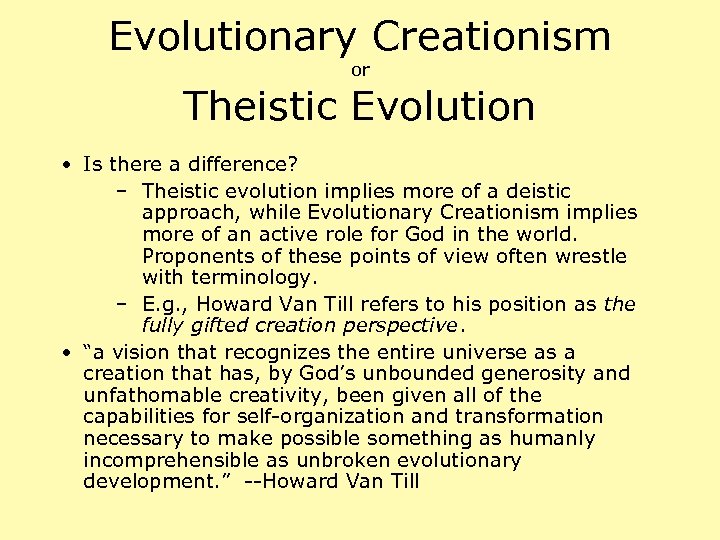 Evolutionary Creationism or Theistic Evolution • Is there a difference? – Theistic evolution implies