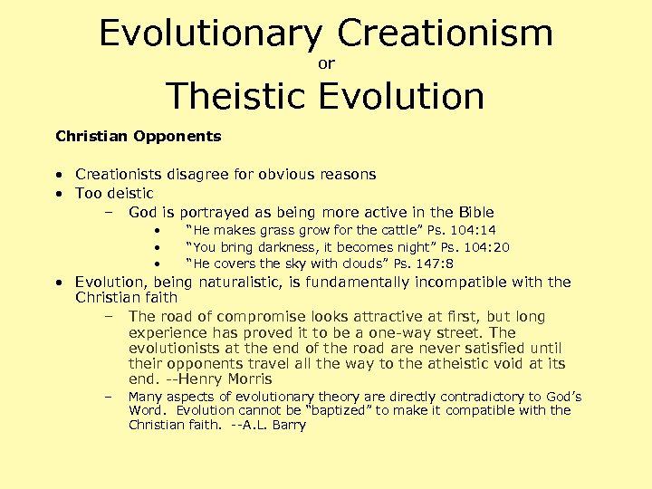 Evolutionary Creationism or Theistic Evolution Christian Opponents • Creationists disagree for obvious reasons •