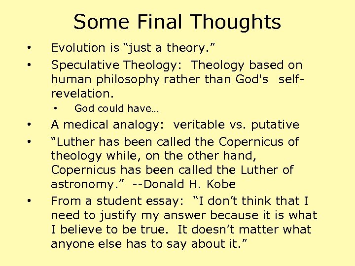 Some Final Thoughts • • Evolution is “just a theory. ” Speculative Theology: Theology