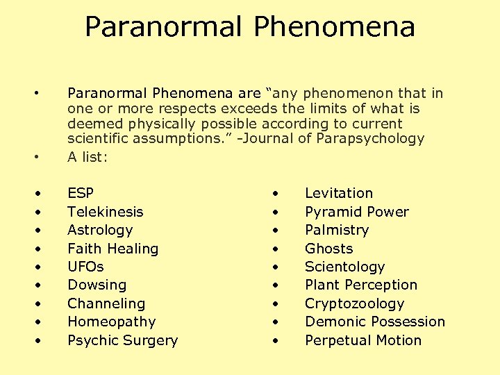 Paranormal Phenomena • Paranormal Phenomena are “any phenomenon that in one or more respects