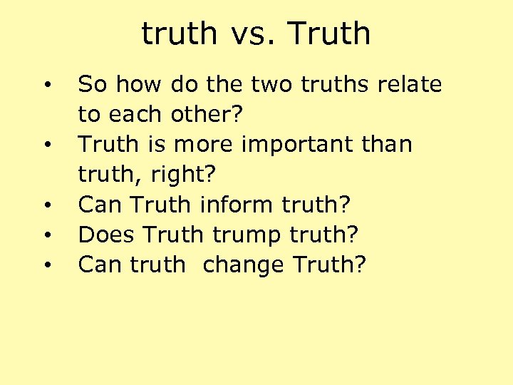 truth vs. Truth • • • So how do the two truths relate to