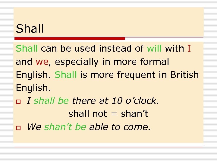 Shall can be used instead of will with I and we, especially in more
