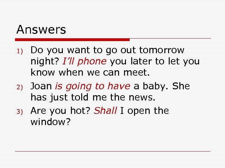 Answers 1) 2) 3) Do you want to go out tomorrow night? I’ll phone