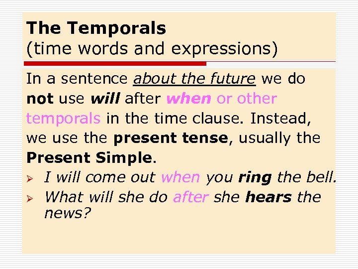 The Temporals (time words and expressions) In a sentence about the future we do