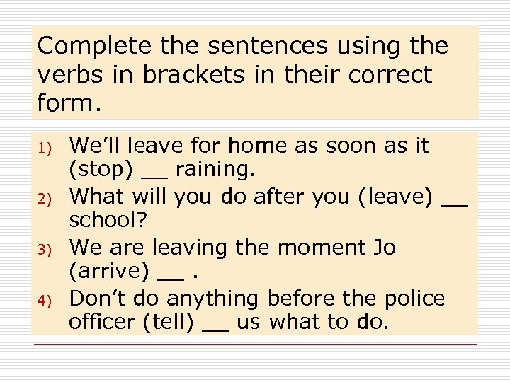 Complete the sentences using the verbs in brackets in their correct form. 1) 2)
