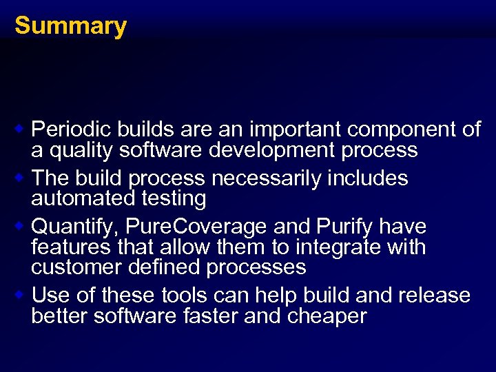 Summary w Periodic builds are an important component of a quality software development process