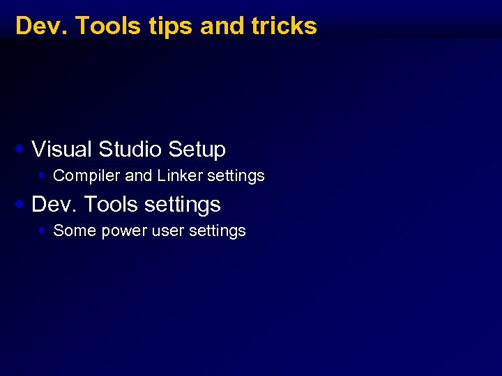 Dev. Tools tips and tricks w Visual Studio Setup § Compiler and Linker settings