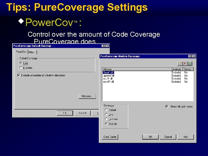 Tips: Pure. Coverage Settings w. Power. Cov™ : Control over the amount of Code