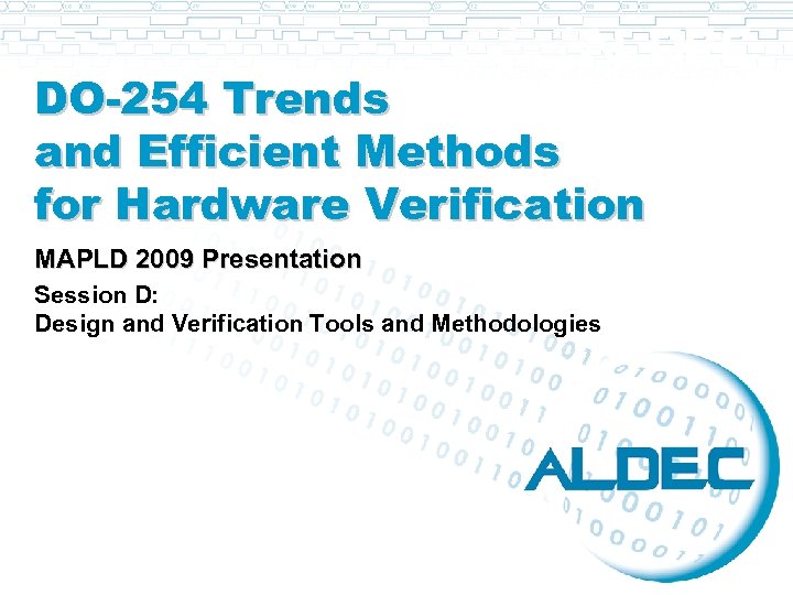 DO-254 Trends and Efficient Methods for Hardware Verification MAPLD 2009 Presentation Session D: Design