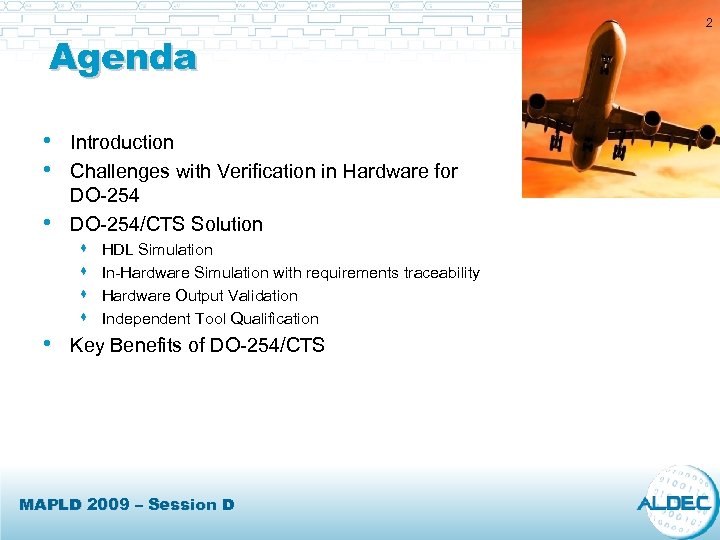 Agenda • Introduction • Challenges with Verification in Hardware for • • DO-254/CTS Solution