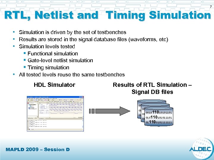 7 RTL, Netlist and Timing Simulation • Simulation is driven by the set of