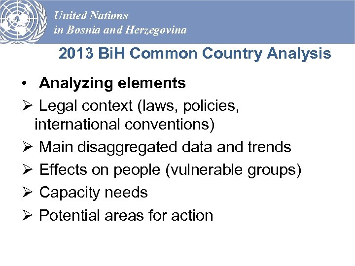 United Nations in Bosnia and Herzegovina 2013 Bi. H Common Country Analysis • Analyzing