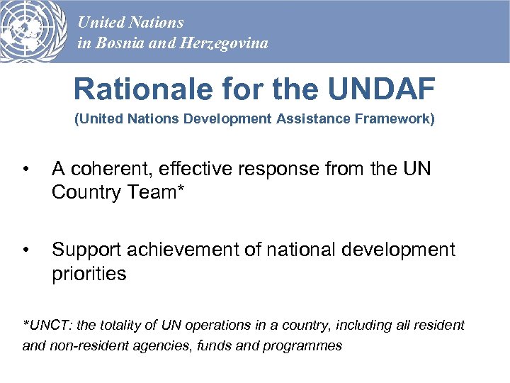 United Nations in Bosnia and Herzegovina Rationale for the UNDAF (United Nations Development Assistance