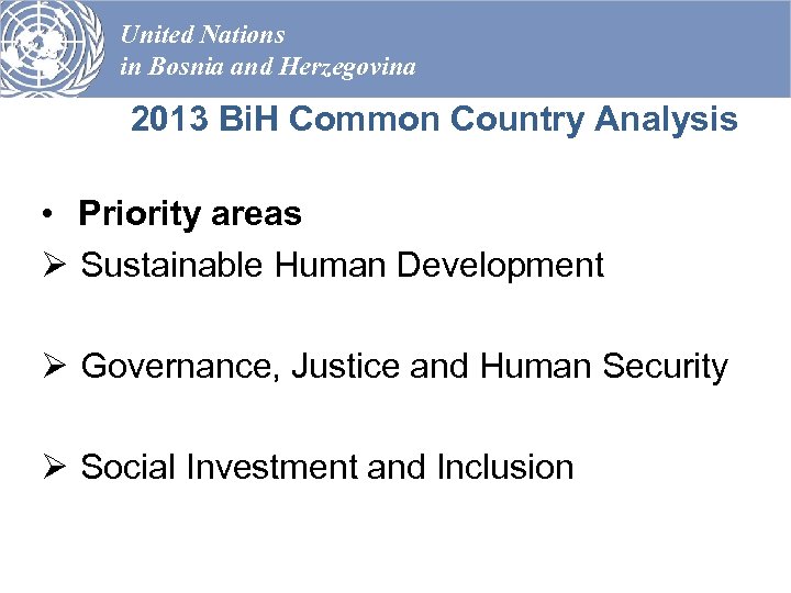 United Nations in Bosnia and Herzegovina 2013 Bi. H Common Country Analysis • Priority