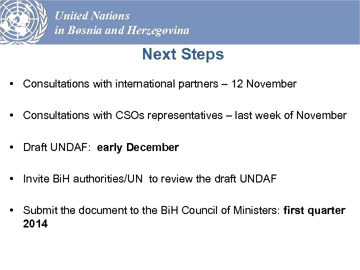United Nations in Bosnia and Herzegovina Next Steps • Consultations with international partners –