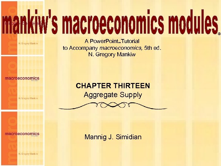 ® A Power. Point Tutorial to Accompany macroeconomics, 5 th ed. N. Gregory Mankiw