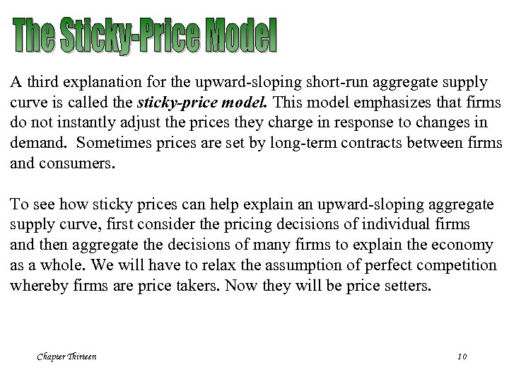 A third explanation for the upward-sloping short-run aggregate supply curve is called the sticky-price