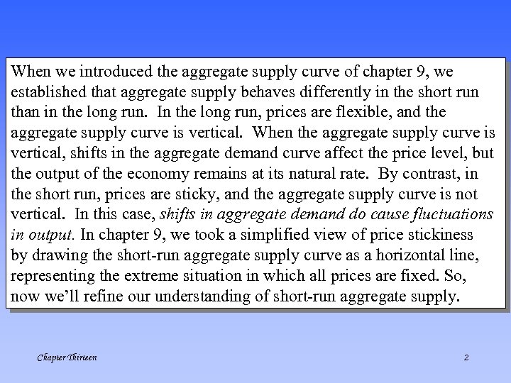 When we introduced the aggregate supply curve of chapter 9, we established that aggregate