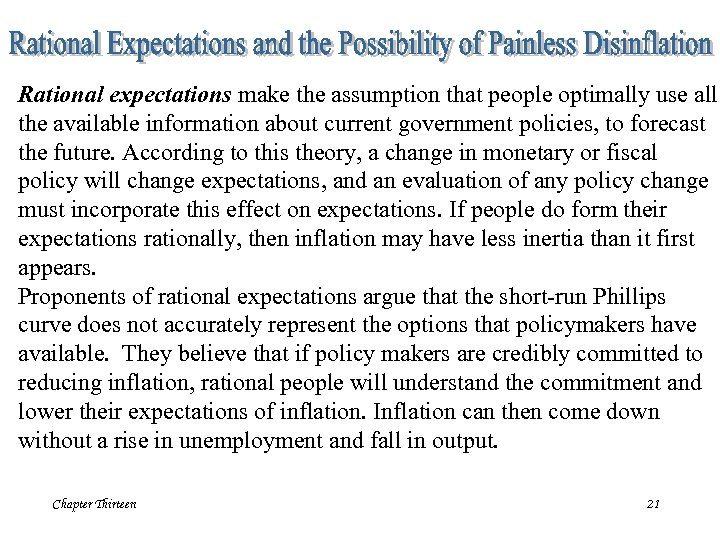 Rational expectations make the assumption that people optimally use all the available information about