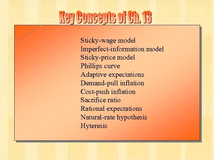 Sticky-wage model Imperfect-information model Sticky-price model Phillips curve Adaptive expectations Demand-pull inflation Cost-push inflation