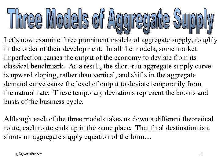 Let’s now examine three prominent models of aggregate supply, roughly in the order of