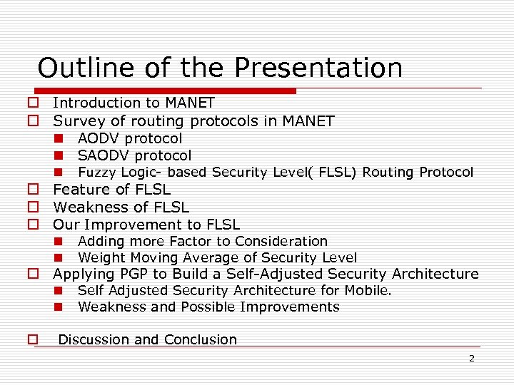 Outline of the Presentation o Introduction to MANET o Survey of routing protocols in